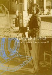 Portada de Fotògrafs a Lleida.: Des dels inicis fins als anys 50