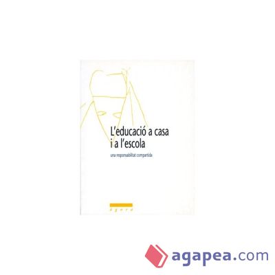 L'educació a casa i a l'escola. Una responsabilitat compartida. (Ebook)