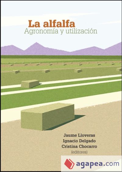 La Alfalfa: Agronomía Y Utilización