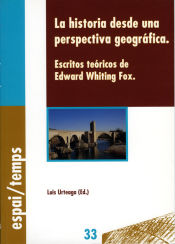 Portada de La historia desde una perpectiva geográfica. Escritos teóricos de Edward Whiting Fox