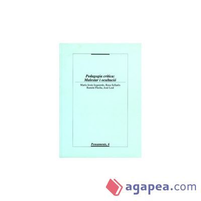 Pedagogia crítica: Malestar i ocultació. (Ebook) Pedagogia crítica: Malestar i ocultació. (Ebook)