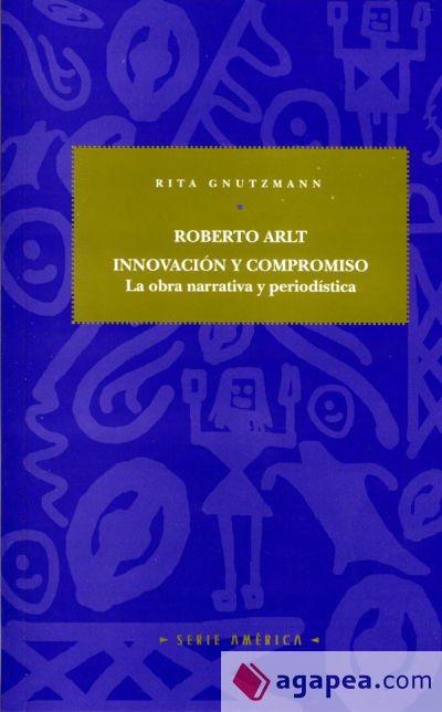 Roberto Arlt: innovación y compromiso