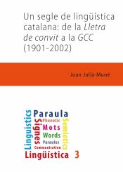 Portada de Un segle de lingüística catalana: de la Lletra de convit a la GCC (1901-2002)