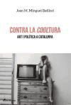 Portada de Contra la Cooltura. Art i pol&iacute;tica a Catalunya