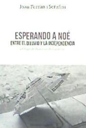 Portada de Esperando a Noé. Entre el diluvio y la independencia