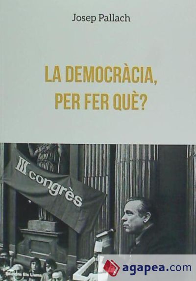 La democràcia, per fer què? La democràcia, per fer què?
