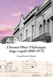 Portada de Ateneu Obrer Vilafranquí. Auge i espoli (1885-1972)