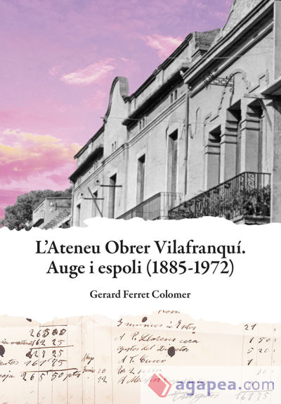 Ateneu Obrer Vilafranquí. Auge i espoli (1885-1972)