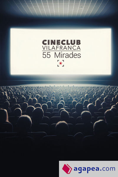 Cineclub Vilafranca. 55 mirades