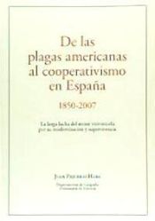 Portada de De las plagas americanas al cooperativismo en España 1850-2007