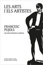 Portada de Les arts i els artistes. Francesc Pujols i la crítica literària i artística (Ebook)