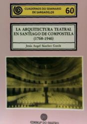 Portada de Arquitectura teatral en Santiago de Compostela (1768-1946)