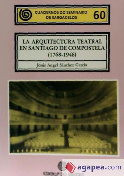 Arquitectura teatral en Santiago de Compostela (1768-1946)