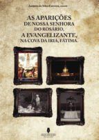Portada de AS APARI&Ccedil;&Otilde;ES DE NOSSA SENHORA DO ROS&Aacute;RIO, A EVANGELIZANTE, NA COVA DE IRIA, F&Aacute;TIMA (Ebook)
