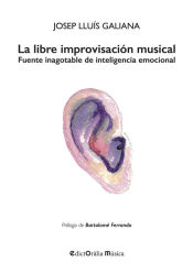 Portada de La libre improvisación musical: Fuente inagotable de inteligencia emocional