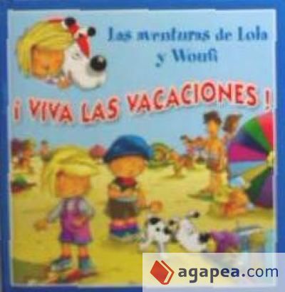 ¡Viva las vacaciones!: aventuras de Lola y Woufí