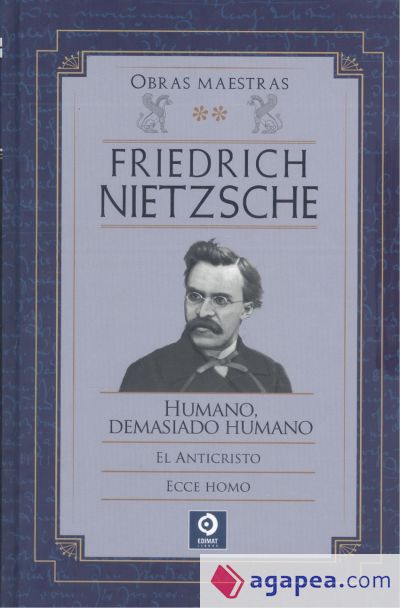 FRIEDRICH NIETZSCHE HUMANO DEMASIADO HUMANO / EL ANTICRISTO / ECCE HOMO
