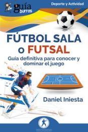Portada de GuíaBurros: Fútbol Sala o Futsal
