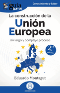 Portada de GuíaBurros: La construcción de la Unión Europea