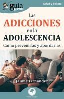 Portada de GuíaBurros: Las adicciones en la adolescencia: Cómo prevenirlas y abordarlas