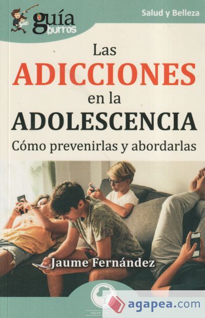 Gu&iacute;aBurros: Las adicciones en la adolescencia: C&oacute;mo prevenirlas y abordarlas