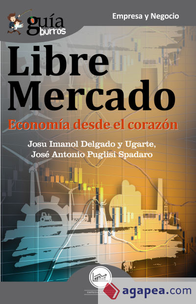 GuíaBurros Libre mercado: Economía desde el corazón