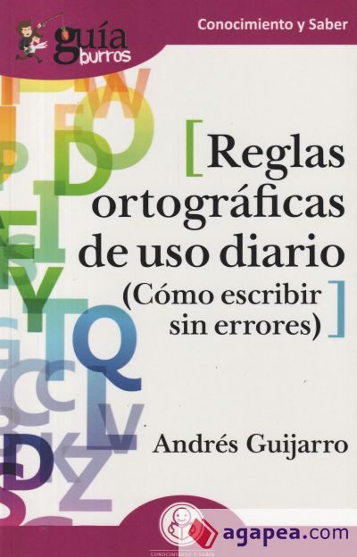 GuíaBurros Reglas ortográficas de uso diario: Cómo escribir sin errores