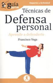 Portada de GuíaBurros Técnicas de defensa personal: Aprende a defenderte