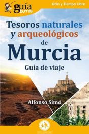 Portada de GuíaBurros: Tesoros naturales y arqueológicos de Murcia