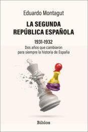 Portada de La Segunda Rep&uacute;blica Espa&ntilde;ola: 1931-1932 Dos a&ntilde;os que cambiaron para siempre la historia de Espa&ntilde;a