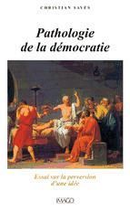 Portada de Pathologie de la d&eacute;mocratie : Essai sur la perversion d'une id&eacute;e (Ebook)