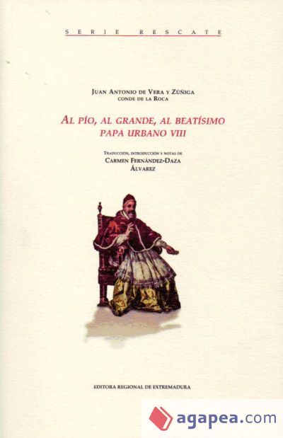 Al Pío, al Grande, al Beatísimo Papa Urbano VIII