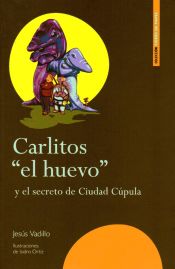 Portada de Carlitos "el Huevo" y el secreto de Ciudad Cúpula