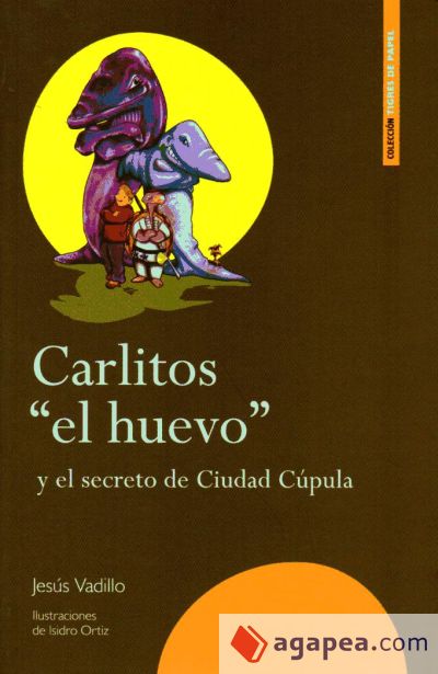 Carlitos "el Huevo" y el secreto de Ciudad Cúpula