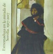 Portada de EXTREMADURA EN LA MIRADA DE SOROLLA 1917 2017