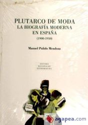 Portada de Plutarco de Moda. La biografía moderna en España (1900-1950)