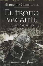 Portada de El último reino. Sajones, Vikingos y Normandos VIII: El trono vacante