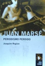 Portada de JUAN MARSE, PERIODISMO PERDIDO