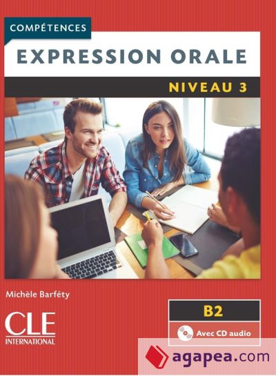 Expression orale 3 - Niveau B2 - Livre + CD - 2ème édition