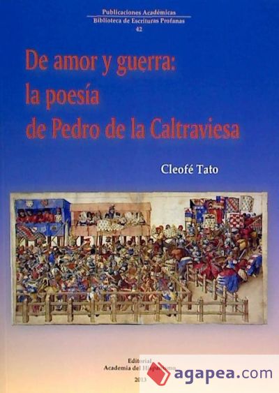 De amor y guerra : la poesía de Pedro de la Caltraviesa