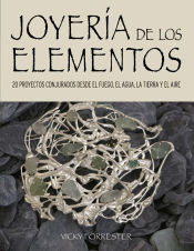 Portada de Joyería de los Elementos: 20 proyectos conjurados desde el fuego, el agua, la tierra y el aire