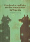 Resolver Los Conflictos Con La Comunicaci&oacute;n Noviolenta