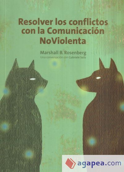 Resolver los conflictos con la comunicaci&oacute;n noviolenta