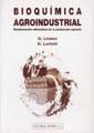 Portada de Bioquímica agroindustrial: Revalorización alimentaria de la producción agrícola