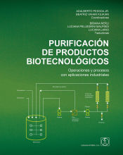 Portada de PURIFICACIÓN DE PRODUCTOS BIOTECNOLÓGICOS: Operaciones y procesos con aplicaciones industriales