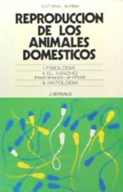 Portada de Reproducción de los animales domésticos. Fisiología. El macho. Inseminación artificial. Patología