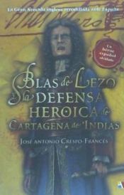 Portada de Blas De Lezo Y La Defensa Heroica De Cartagena De Indias