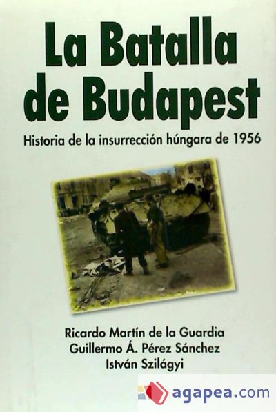 LA BATALLA DE BUDAPEST : HISTORIA DE LA INSURRECCI