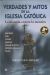 Portada de Verdades y mitos de la Iglesia Católica: la historia contra la mentira, de Gabriel Calvo Zarraute