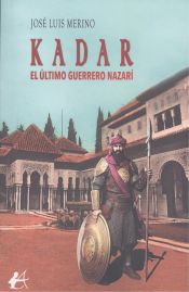 Portada de Kadar, el último guerrero nazarí